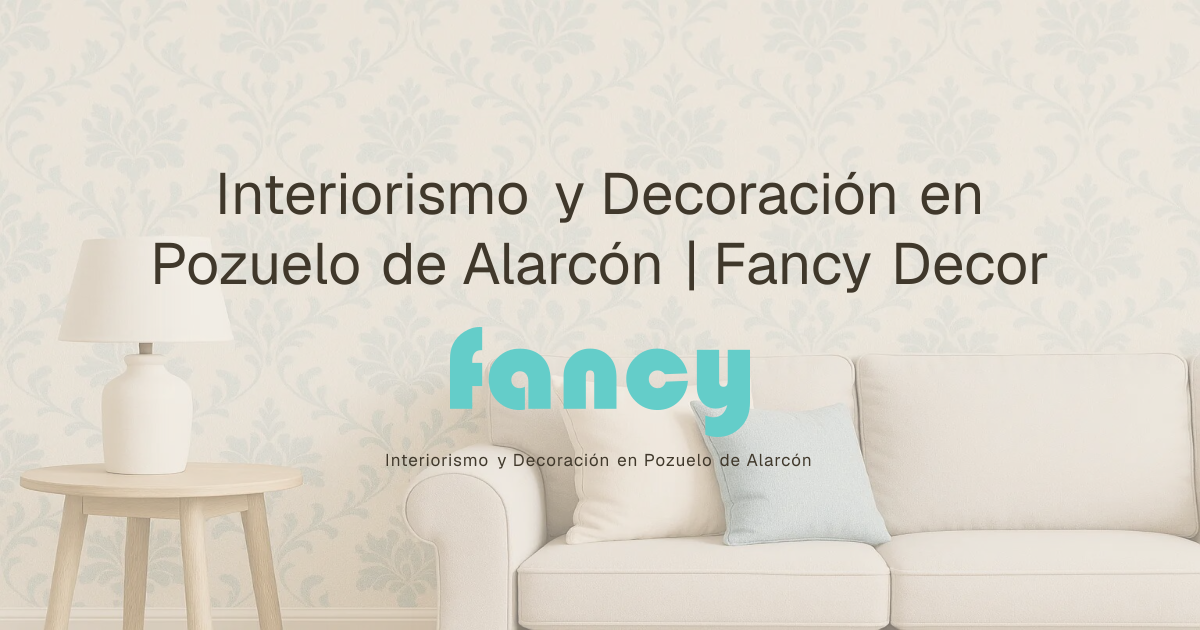Fancy decor, interiorismo y decoración en Pozuelo de Alarcón